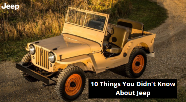 10 Things You Didn’t Know About Jeep